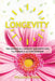 Longevity: The Secret to a Long and Healthy Life. The Formula of Happiness of Centenarians by William Moore