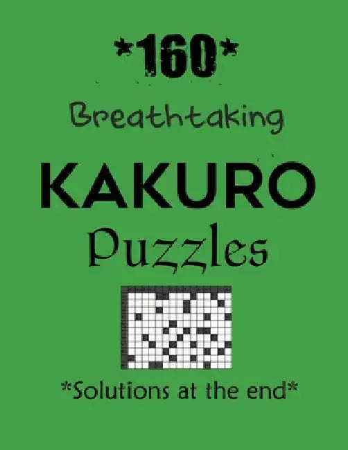 *160* Breathtaking Kakuro Puzzles *Solutions at the end*: Kakuro puzzle books - Have a Blast! by Depace'