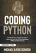 Coding Python: The Ultimate Tool To Progress Your Python Programming From Good To Great While Making Coding In Scratch Look Easy by Eric Scratch