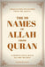 The 99 Names of Allah: Their Meanings from the Quran by Muhammad Zakari