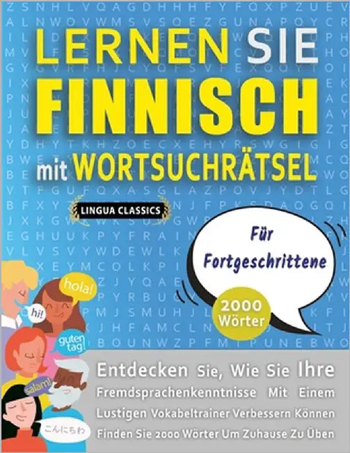 LERNEN SIE FINNISCH MIT WORTSUCHRÄTSEL FÜR FORTGESCHRITTENE - Entdecken Sie, Wie Sie Ihre Fremdsprachenkenntnisse Mit Einem Lustigen Vokabeltrainer Ve by Lingua Classics