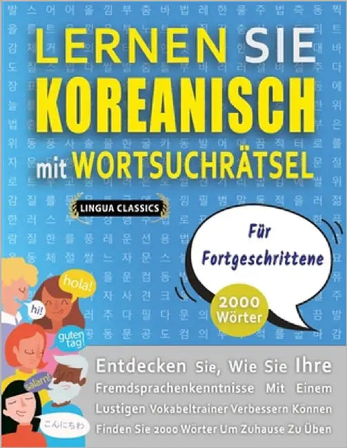 LERNEN SIE KOREANISCH MIT WORTSUCHRÄTSEL FÜR FORTGESCHRITTENE - Entdecken Sie, Wie Sie Ihre Fremdsprachenkenntnisse Mit Einem Lustigen Vokabeltrainer by Lingua Classics