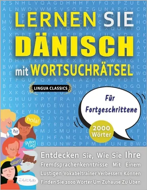 LERNEN SIE DÄNISCH MIT WORTSUCHRÄTSEL FÜR FORTGESCHRITTENE - Entdecken Sie, Wie Sie Ihre Fremdsprachenkenntnisse Mit Einem Lustigen Vokabeltrainer Ver by Lingua Classics