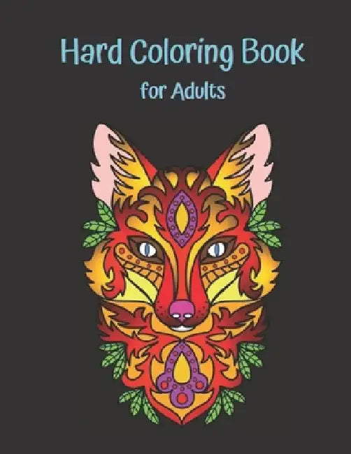 Hard Coloring Book for Adults: The Ultimate Adult Coloring Book, Hard Drawing Pictures as Flowers, Animals, Objects, Humans Designs, Amazing Hard Dra by Keelan Thome