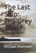 The Last Ship: The Grey Ghost by Michael T. Mathews