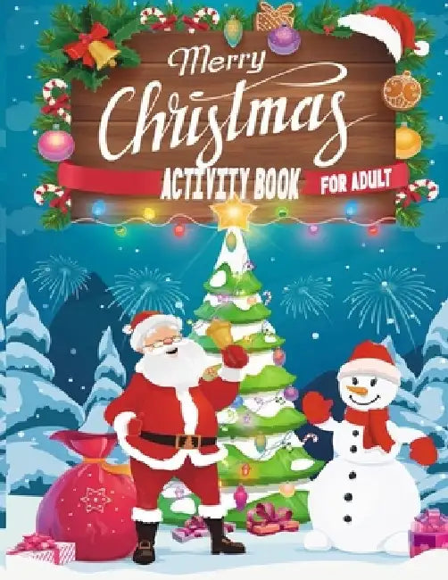 Merry Christmas Activity Book For Adult: A Creative And Unique Holiday Coloring Pages, Word Search, Matching Game, Mazes, and Sudoku Art Activities Bo by Smehedi Design Publications