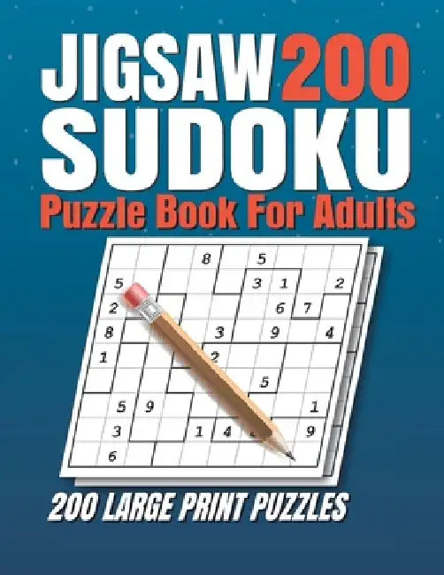 Jigsaw Sudoku Puzzle Book for Adults: 200 Jigsaw Sudoku Puzzles 9x9 (Easy, Medium, Hard, Super Hard) for Adults with Solutions. by Sudokuzzl Sudo
