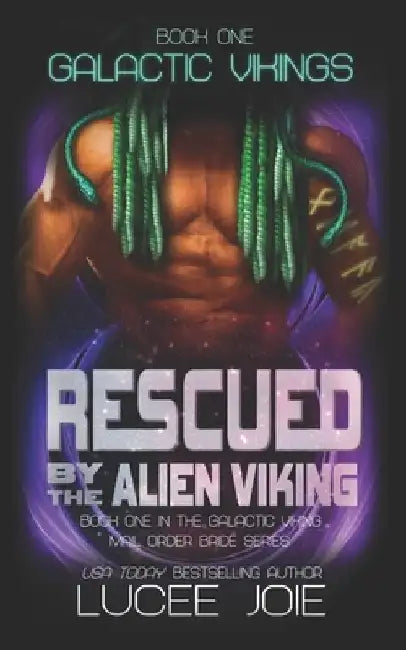 Rescued by the Alien Viking: Book One in the Galactic Vikings Mail Order Bride Series by Lucee Joie