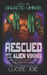 Rescued by the Alien Viking: Book One in the Galactic Vikings Mail Order Bride Series by Lucee Joie