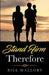 Stand Firm Therefore by Bill Mallory