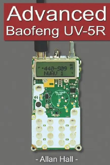 Advanced Baofeng UV-5R: Pushing your radio further by Allan Hall