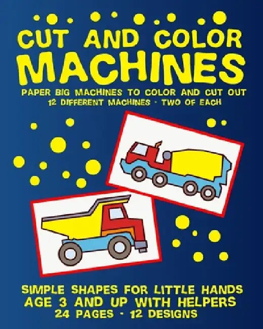 Cut and Color Machines: Paper Big Machines for Kids to Color and Cut by Theblueofmyeye Publishing