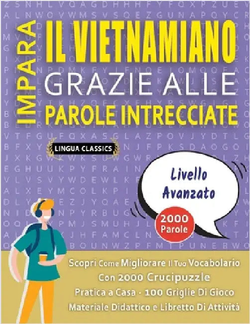 IMPARA IL VIETNAMIANO GRAZIE ALLE PAROLE INTRECCIATE - PER ADOLESCENTI - Scopri Come Migliorare Il Tuo Vocabolario Con 2000 Crucipuzzle e Pratica a Ca by Lingua Classics