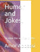 Humor and Jokes.: To ease the worries of life. by Amor Abbassi