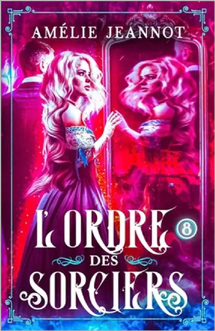 L'Ordre des Sorciers: Tome 8 by Jeannot, Amélie