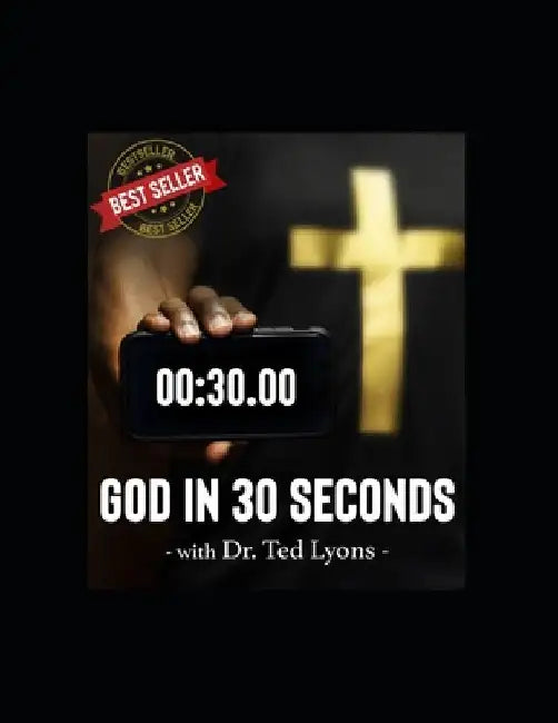 God in 30 Seconds: With Dr. Ted Lyons by Ted Lyons