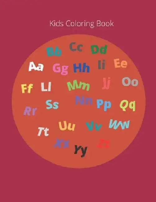 Kids Coloring Book: 52 Letters of the Alphabet with Animals, Fruits and other Objects for Toddlers to Color by Abraham David Press