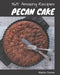 365 Amazing Pecan Cake Recipes: Best Pecan Cake Cookbook for Dummies by Maria Crews
