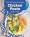 365 Ultimate Chicken Pasta Recipes: Best Chicken Pasta Cookbook for Dummies by Andrea Velez