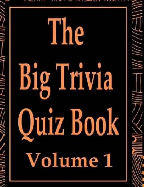 The Big Trivia Quiz Book, Volume 1: 800 Questions, Teasers, and Stumpers For When You Have Nothing But Time Paperback - 800 MORE Fun and Challenging T by Ts