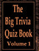 The Big Trivia Quiz Book, Volume 1: 800 Questions, Teasers, and Stumpers For When You Have Nothing But Time Paperback - 800 MORE Fun and Challenging T by Ts