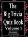 The Big Trivia Quiz Book, Volume 1: 800 Questions, Teasers, and Stumpers For When You Have Nothing But Time Paperback - 800 MORE Fun and Challenging T by Ts