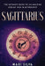 Sagittarius: The Ultimate Guide to an Amazing Zodiac Sign in Astrology by Mari Silva