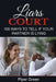 Liars Court: 100 Ways To Tell if Your Partner is Lying by Piper Green