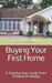 Buying Your First Home: A Step-by-Step Guide from Dreams to Reality by Ricki Eichler McCallum