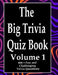 The Big Trivia Quiz Book, Volume 1: 800 Questions, Teasers, and Stumpers For When You Have Nothing But Time Paperback - 800 MORE Fun and Challenging T by Ts