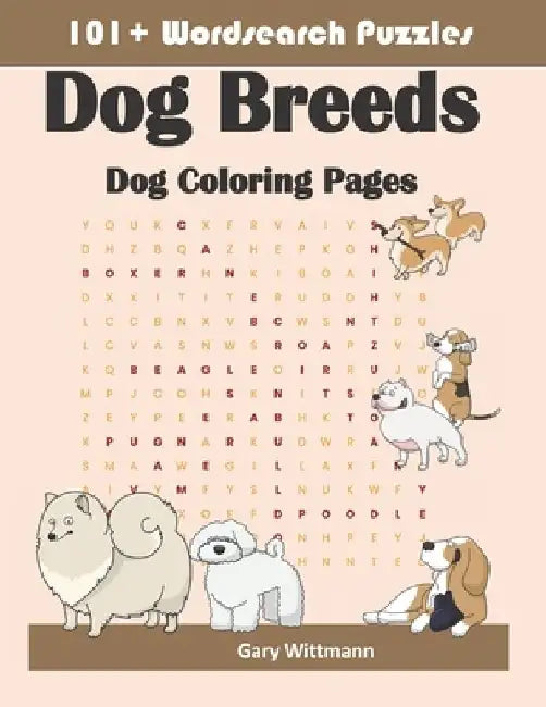101+ Word Search Puzzles Dog Breeds: Dog Coloring Pages by Gary Wittmann