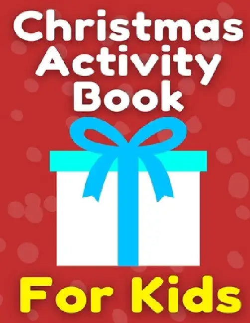 Christmas Activity Book For Kids: Many Pages Coloring Book, Mazes, Wordsearch & Sudoku by Lars Johnson