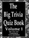 The Big Trivia Quiz Book, Volume 1: 800 Questions, Teasers, and Stumpers For When You Have Nothing But Time Paperback - 800 MORE Fun and Challenging T by Ts