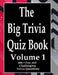 The Big Trivia Quiz Book, Volume 1: 800 Questions, Teasers, and Stumpers For When You Have Nothing But Time Paperback - 800 MORE Fun and Challenging T by Ts