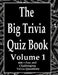 The Big Trivia Quiz Book, Volume 1: 800 Questions, Teasers, and Stumpers For When You Have Nothing But Time Paperback - 800 MORE Fun and Challenging T by Ts
