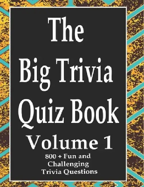 The Big Trivia Quiz Book, Volume 1: 800 Questions, Teasers, and Stumpers For When You Have Nothing But Time Paperback - 800 MORE Fun and Challenging T by Ts