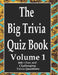 The Big Trivia Quiz Book, Volume 1: 800 Questions, Teasers, and Stumpers For When You Have Nothing But Time Paperback - 800 MORE Fun and Challenging T by Ts