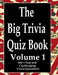 The Big Trivia Quiz Book, Volume 1: 800 Questions, Teasers, and Stumpers For When You Have Nothing But Time Paperback - 800 MORE Fun and Challenging T by Ts