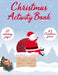 Christmas Activity Book: 57 Coloring Pages and 43 Christmas Games by Razvan Nitu