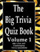 The Big Trivia Quiz Book, Volume 1: 800 Questions, Teasers, and Stumpers For When You Have Nothing But Time Paperback - 800 MORE Fun and Challenging T by Ts