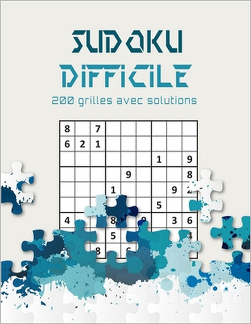 Sudoku difficile 200 grilles avec solutions: Livre Sudoku pour Adultes, Entraîne la Mémoire et la Logique, Solutions à la Fin by Smt Livres