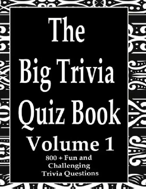 The Big Trivia Quiz Book, Volume 1: 800 Questions, Teasers, and Stumpers For When You Have Nothing But Time Paperback - 800 MORE Fun and Challenging T by Ts