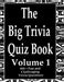 The Big Trivia Quiz Book, Volume 1: 800 Questions, Teasers, and Stumpers For When You Have Nothing But Time Paperback - 800 MORE Fun and Challenging T by Ts