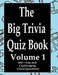 The Big Trivia Quiz Book, Volume 1: 800 Questions, Teasers, and Stumpers For When You Have Nothing But Time Paperback - 800 MORE Fun and Challenging T by Ts
