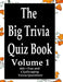 The Big Trivia Quiz Book, Volume 1: 800 Questions, Teasers, and Stumpers For When You Have Nothing But Time Paperback - 800 MORE Fun and Challenging T by Ts