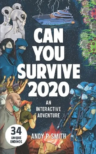 Can You Survive 2020: An Interactive Adventure by Andy P. Smith