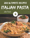 202 Ultimate Italian Pasta Recipes: An Italian Pasta Cookbook for All Generation by Julie David
