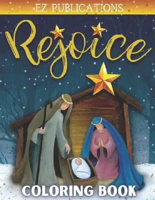 Rejoice Coloring Book: Religious Christmas Coloring Book for Kids Nativity Coloring Book Christmas Gift or Present for Toddlers & Kids by Ez Publications