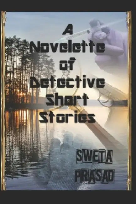 A Novelette of Detective Short Stories by Sweta Prasad