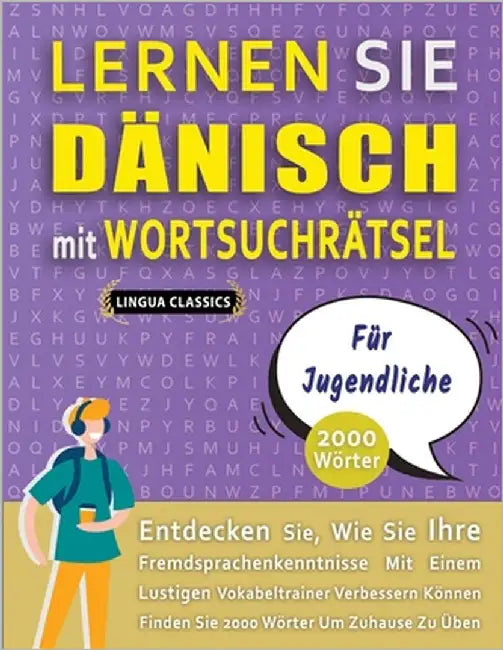 LERNEN SIE DÄNISCH MIT WORTSUCHRÄTSEL FÜR JUGENDLICHE - Entdecken Sie, Wie Sie Ihre Fremdsprachenkenntnisse Mit Einem Lustigen Vokabeltrainer Verbesse by Lingua Classics